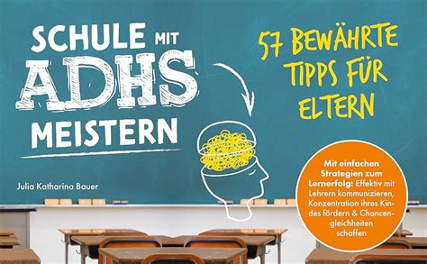 Schule mit ADHS meistern 57 bewährte Tipps für Eltern Mit einfachen