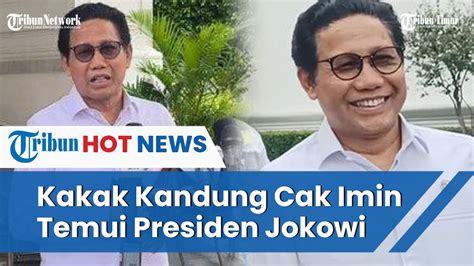 Tiba Tiba Kakak Kandung Cak Imin Temui Presiden Jokowi Di Istana Negara