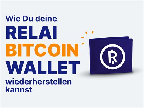 Wie Du Dein Relai Bitcoin Wallet Wiederherstellst Relai