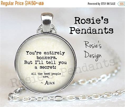 Pendant Necklace You Re Entirely Bonkers But I Ll Tell You A Secret