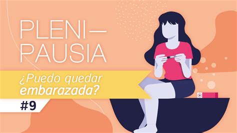 Puedo Quedar Embarazada En La Menopausia Plenipausia Youtube