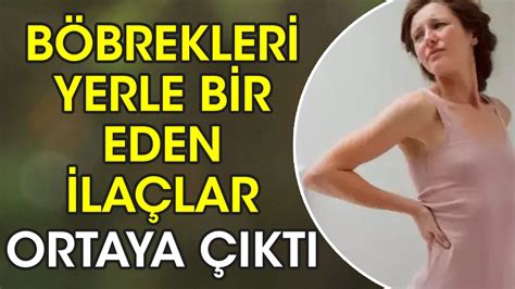 Böbrekleri yerle bir eden ilaçlar ortaya çıktı