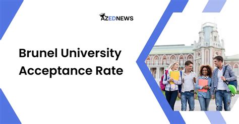 Brunel University Acceptance Rate 2024 Ranking Statistics