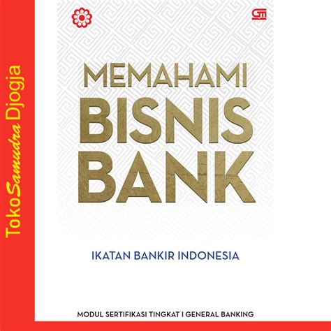 Jual Buku Memahami Bisnis Bank Ikatan Bankir Indonesia IBI Indonesia