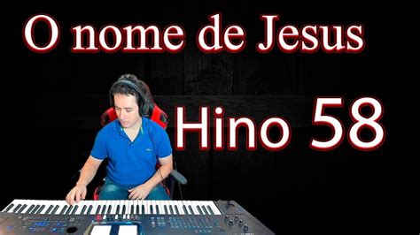 Hino 58 O Nome De Jesus Estudo Da Partitura E Cifra Do Cantor