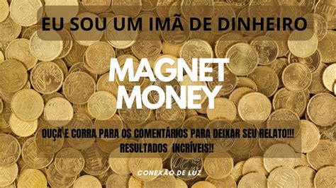 MAGNET MONEY MANTRA EU SOU UM ÍMÃ DE DINHEIRO RESULTADOS INCRÍVEIS