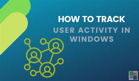 How To Track Windows Computer And User Activity Helpdeskgeek