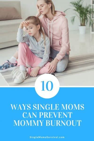 10 Ways Single Moms Can Prevent Mommy Burnout Single Mama Survival