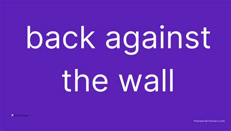 Back Against The Wall What Is The Definition And Meaning Of Idiom