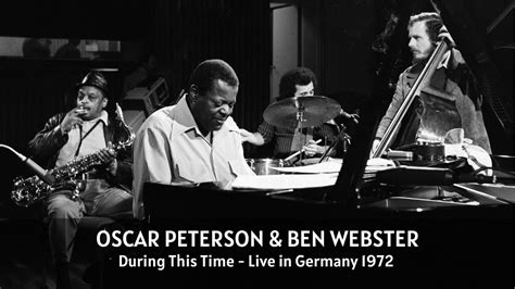 Oscar Peterson Ben Webster During This Time Full Live Concert Video