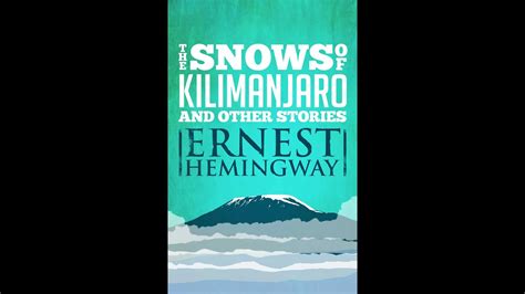 Plot Summary The Snows Of Kilimanjaro By Ernest Hemingway In