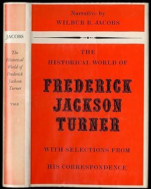 The Historical World of Frederick Jackson Turner with Selections from ...