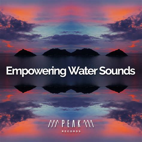 Empowering Water Sounds Album By Water Sounds For Absolute Sleep