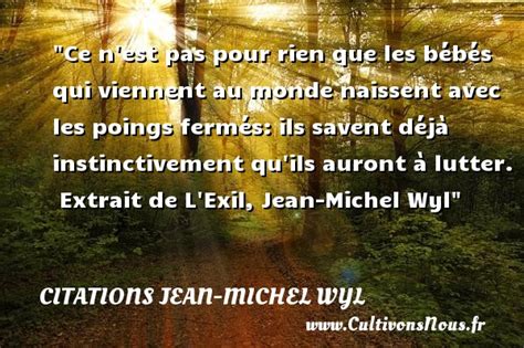 Ce N Est Pas Pour Rien Que Les Citations Jean Michel Wyl Cultivons Nous