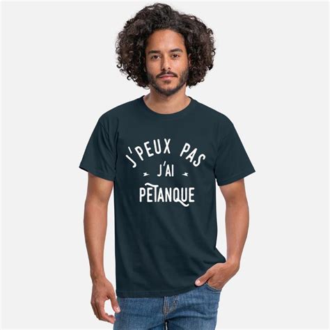 j peux pas j ai pétanque T shirt Homme Spreadshirt