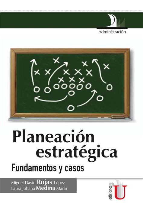 Planeaci N Estrat Gica Fundamentos Y Casos Ebook Miguel David Rojas