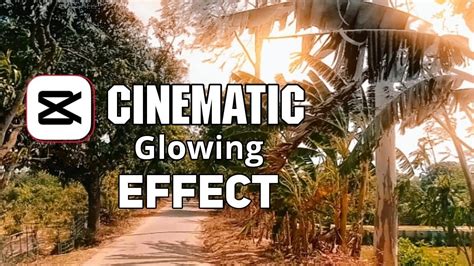 Smooth Soft Glow Effect Video Editing In Capcut Cinematic Glow Effect