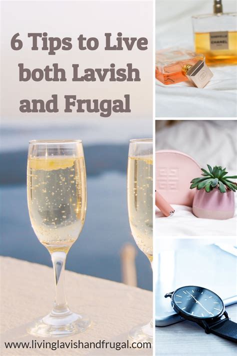 6 Tips To Live Both Lavish And Frugal Lavish And Frugal In 2021