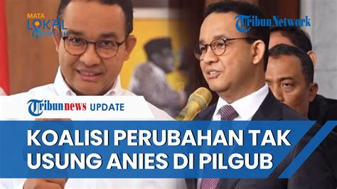 Koalisi Perubahan Disebut Sebut Akan Tinggalkan Anies Di Pilgub