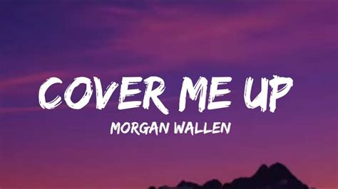 Morgan Wallen - Cover Me Up (lyrics) - YouTube