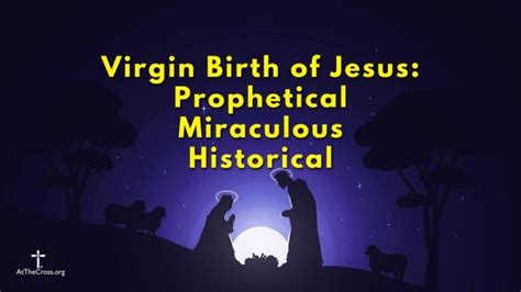 Virgin Birth Of Jesus Prophetical Miraculous Historical Cc At The Cross