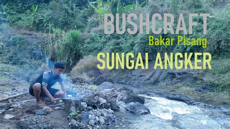 COOKING NOODLE DRINK TEA Bakar Pisang Di Sungai Hutan Angker