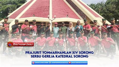 Prajurit Yonmarhanlan Xiv Sorong Serbu Gereja Katedral Sorong Youtube