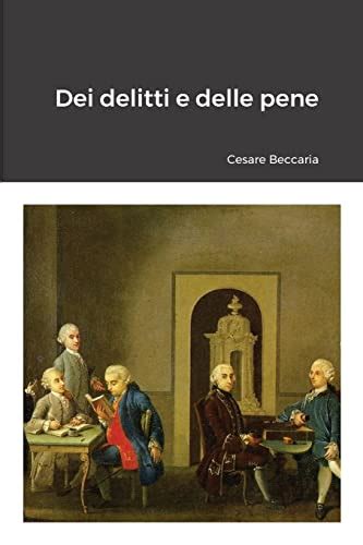 Dei Delitti E Delle Pene Italian Edition By Cesare Beccaria Goodreads