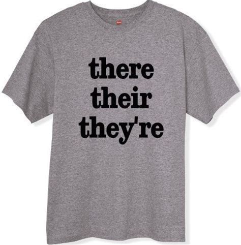 There Their Theyre T Shirt T Idea For By Youhadmeatink T Shirt