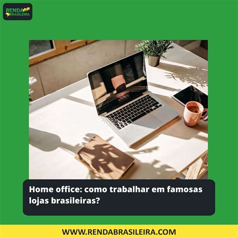 Home Office: Como Trabalhar Em Famosas Lojas Brasileiras?