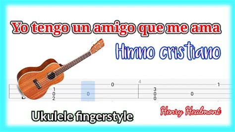 Yo Tengo Un Amigo Que Me Ama Tutorial En Ukulele Fingerstyle Con