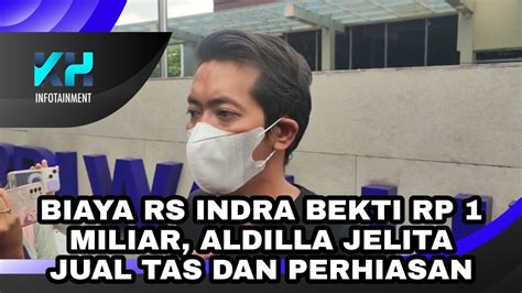 Biaya Rs Indra Bekti Rp Miliar Aldilla Jelita Jual Tas Dan Perhiasan