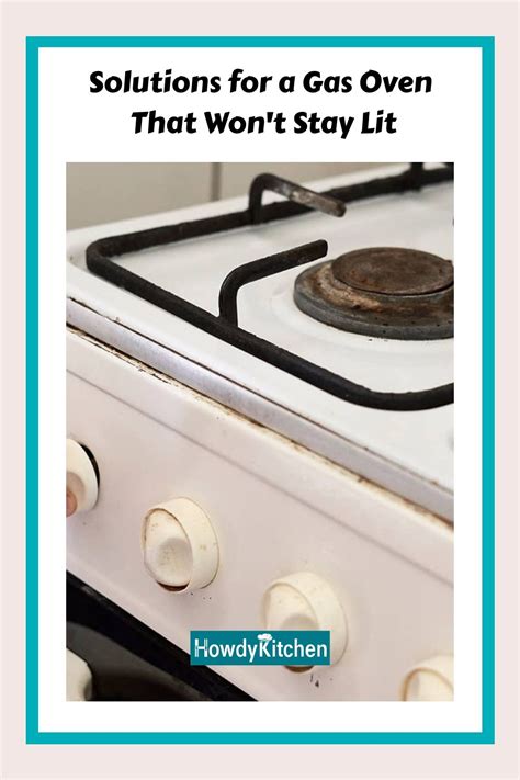 Solutions For A Gas Oven That Won T Stay Lit In