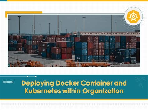 Deploying Docker Container And Kubernetes Within Organization Ppt Powerpoint Presentation