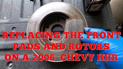 2006 Chevy HHR Replacing The Front Brake Pads And Rotors YouTube