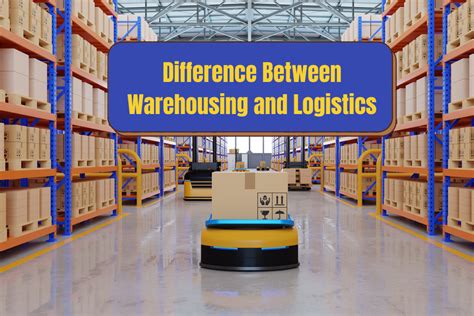 Difference Between Warehousing And Logistics