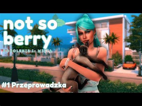 The Sims 4Not So BerryPokolenie 1 Mięta Odc 1 Przeprowadzka