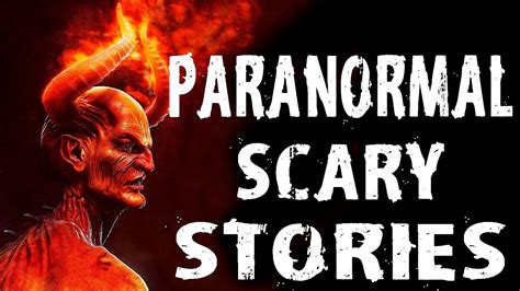 15 Paranormal Scary Stories Horror Stories To Fall Asleep To