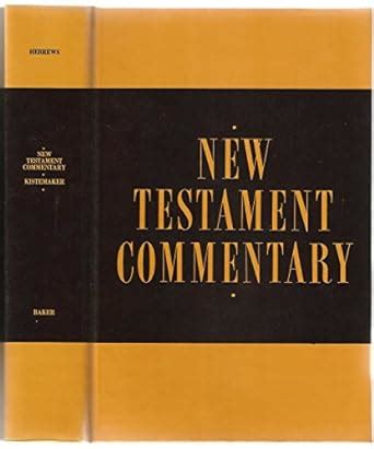 New Testament Commentary Exposition Of The Epistle To The Hebrews