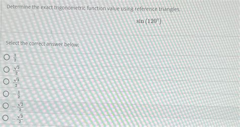 Solved Determine The Exact Trigonometric Function Value Chegg