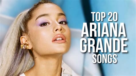 My Top 20 Favorite Ariana Grande Songs Youtube