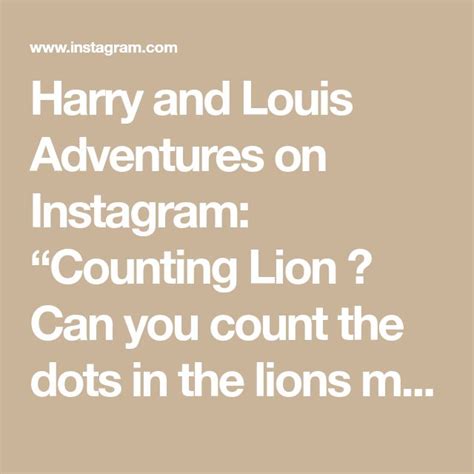 Harry And Louis Adventures On Instagram Counting Lion Can You Count