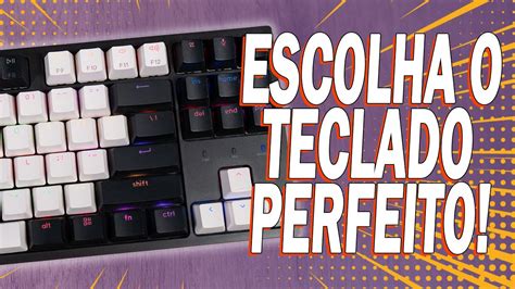 Como Escolher Um Teclado Gamer Dez Pontos Importantes Para Se Prestar