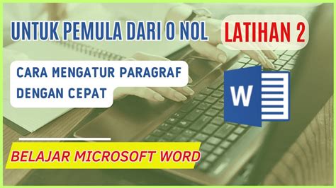 Belajar Microsoft Word Pemula Dari Nol Latihan 2 Membuat Paragraf