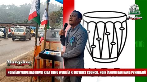 NGIM ÏAMYNJUR BAD KIWEI KIBA THMU WENG ÏA KI DISTRICT COUNCIL NGIN