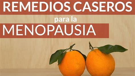 Remedios Caseros Y Naturales Para La Menopausia ️👍 😊 Youtube