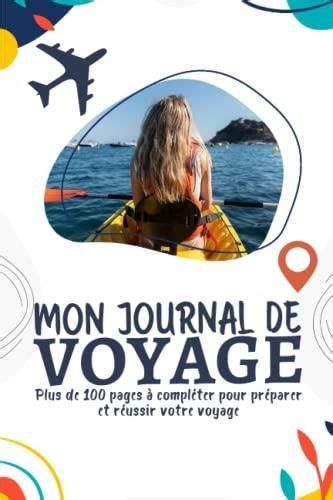 Mon Journal de Voyage Journal de bord pour préparer et réussir votre