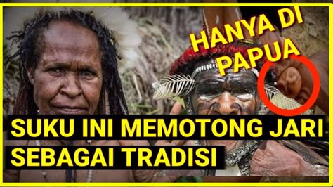 Mengenal Tradisi Potong Jari Suku Dani Papua Iki Palek Budaya