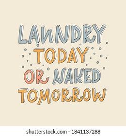 49 Laundry Today Naked Tomorrow Royalty Free Images Stock Photos