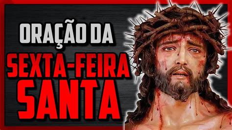 ORAÇÃO DA SEXTA FEIRA SANTA YouTube